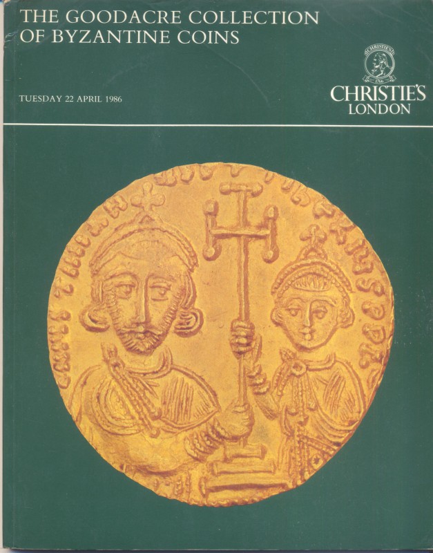 CHRISTIE’S. – London, 22 – April, 1986. The GOODACRE collection of Byzantine coi...