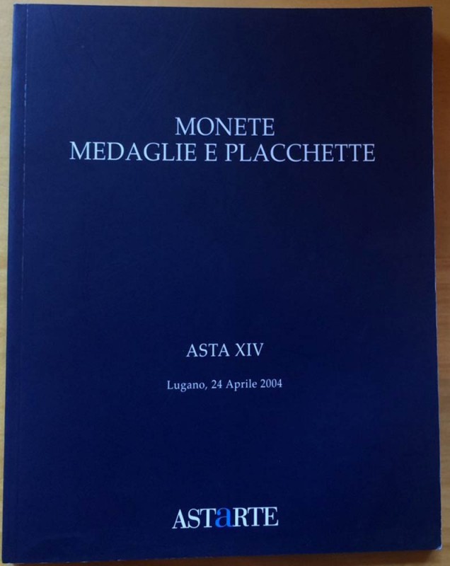 Astarte Asta No. XIV. Monete Medaglie e Placchette. Lugano 24 Aprile 2004. Bross...