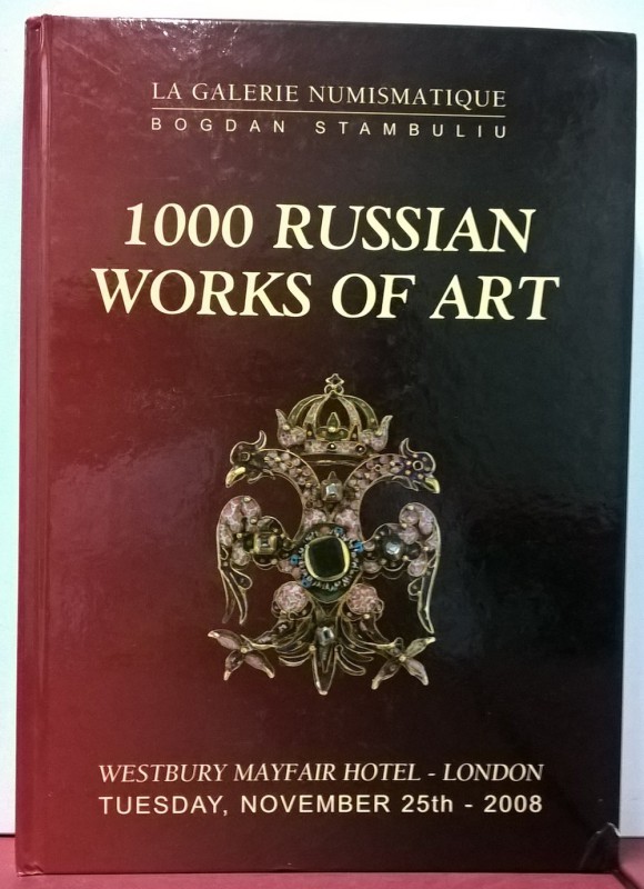 LA GALERIE NUMISMATIQUE BOGDAN STAMBULIU - 1000 Russian works of art. London, 20...