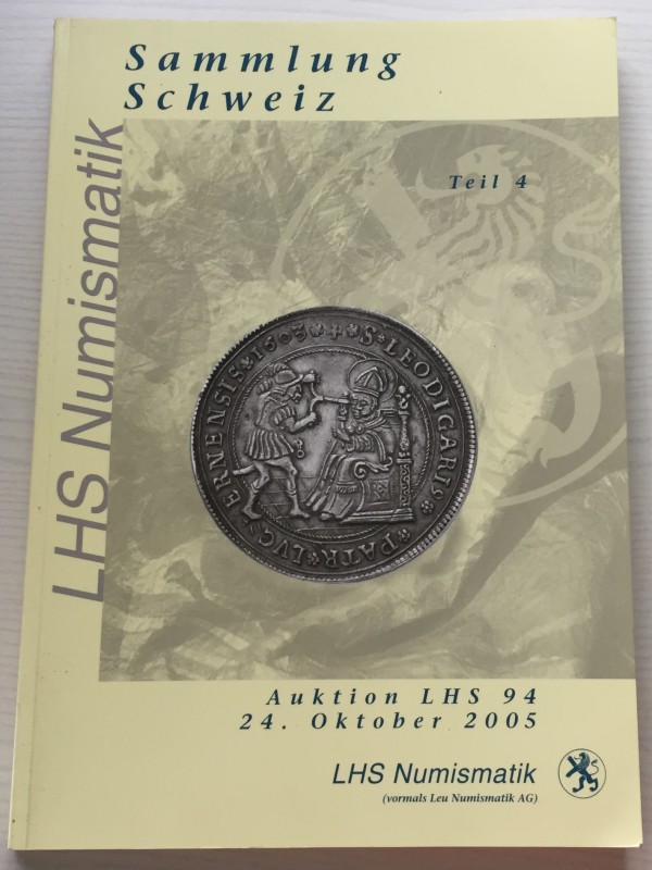 LHS Numismatik Auction 94. Sammlung Schweiz. Zurich 24 Oktober 2005. Brossura ed...