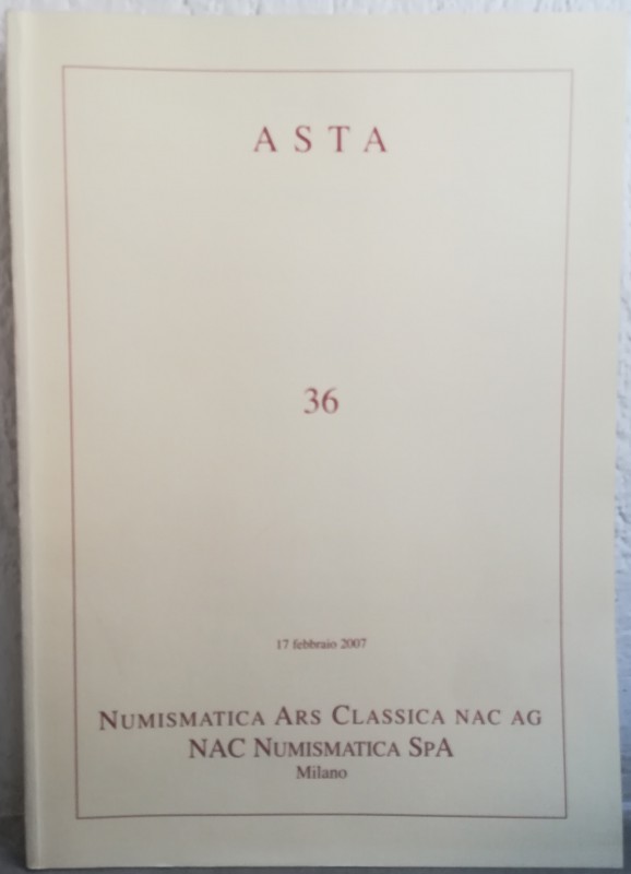 NAC – Numismatica Ars Classica. Asta 36- 17 febbraio 2007 - Importante collezion...