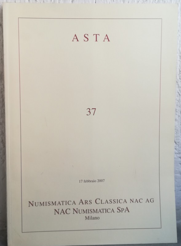 NAC – Numismatica Ars Classica. Asta 37- 17 febbraio 2007 - Importante collezion...