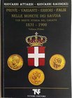 BIBLIOGRAFIA NUMISMATICA - LIBRI Attardi G. e Gaudenzi G. - Prove-Varianti-Errori-Falsi nelle monete dei Savoia da Carlo Alberto a Umberto I - pp. 410...