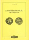 BIBLIOGRAFIA NUMISMATICA - LIBRI Fenti G. - La monetazione Romana Repubblicana. Analisi e confronto delle tre principali teorie sulla datazione. Ediz....