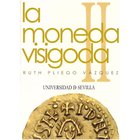 Bibliografía numismática. La Moneda Visigoda. Ruth Pliego Vázquez. Universidad de Sevilla. Sevilla, 2009. Dos volúmenes. Vol. I (313 pág.) Vol. II (58...