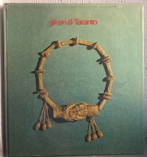 AA. VV. Gli ori di Taranto. Genova, 1975. pp. 87, molte tavv. col.