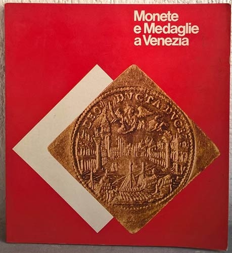 AA. VV. Monete e medaglie. Catalogo della mostra svoltasi a Venezia, Palazzo Duc...
