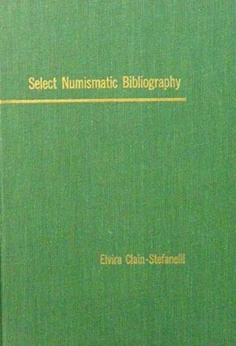 CLAIN STEFANELLI Elvira. Select Numismatic Bibliography. New York, 1965. Hardcov...