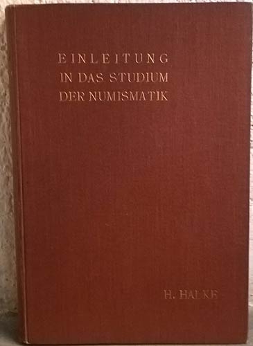 HALKE Heinrich. Einleitung in das studium der Numismatik. Berlin, 1905. Cartonat...