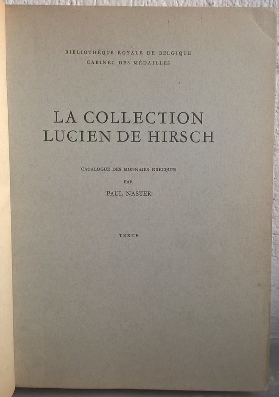 NASTER P. La collection Lucien De Hirsch. Catalogue des monnaies grecques. Texte...