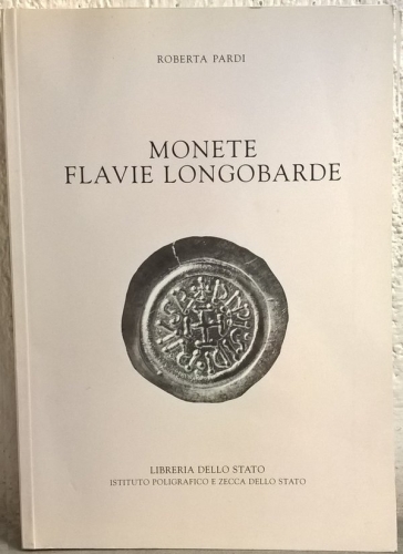 PARDI Roberta. Monete flavie Longobarde. Roma, 2003. Brossura, pp. 282, molte il...