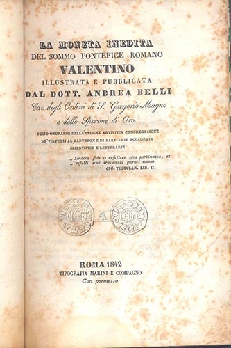BELLI A. La moneta inedita del sommo Ponteficie romano Valentino. Roma, 1842. pp...