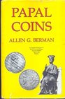 BERMAN A.G. Papal Coins. New York, 1991. pp. 250, tavv. 77 + ill. nel testo. ril. editoriale, sciupata, raro