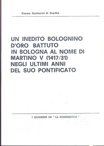 GAMBERINI DI SCARFEA C. Un inedito bolognino d'oro battuto in Bologna al nome di...