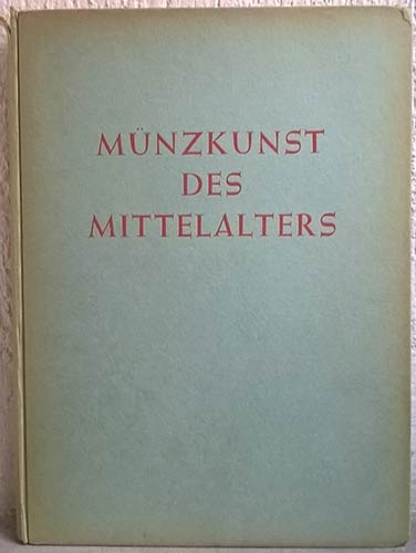 LANGE K. Munzkunst des Mittelalters. Paris, Leipzig, 1942. pp. 94, tavv. 64. rar...