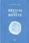 MAINETTI GAMBERA Enrico. Brescia nelle monete. Brescia, 1991. pp. 229, con tavole e ill. nel testo. ril. editoriale