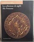 FOGLIA Andrea. La collezione di sigilli Ala Ponzone. Cremona, 2005. pp. 219, moltissime ill. e ingrandimenti b/n e col.