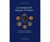 CAVICCHI Andrea. Le monete del Ducato d'Urbino. S.Angelo in Vado, 2001. Hardcover pp. 149, ill. important work.