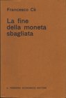 BIBLIOGRAFIA NUMISMATICA - LIBRI C'è Francesco - La fine della moneta sbagliata - Cremona 1973, pagg. 166
Ottimo