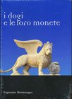 BIBLIOGRAFIA NUMISMATICA - LIBRI Montenegro E. - I Dogi e le loro monete. Tutte le monete di Venezia, da Ludovico I "il Pio" a Francesco I (1849-1866)...