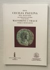 AA. VV.Diva Cecilia Paulina Pia Augusta, una imperatrice ad Atina e suo marito Massimino I Trace. Storia e monetazione. Cassino, 2006. Brossura ed. pp...