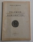 Beccia N. Polemica Numismatica. Foggia 1932. Brossura ed. pp. 75,ill. In b/n. Intonso. Buono stato