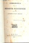 BELLI A. - Cimelioteca delle monete pontificie del dott. Andrea cav. Belli. Roma, 1835. pp. 23. ril. carta muta, buono stato, molto raro.