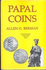 BERMAN A.G. - Papal Coins. New York, 1991. pp. 250, tavv. 77, + ill. nel testo. ril. editoriale, sciupata, raro.