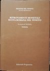 BERNARDELLI A. – Ritrovamenti monetali di età romana nel Veneto. Provincia di Vicenza: Vicenza. Padova, 1995. pp. 414, tavv. 18