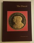 Brzic A. The Ducat. Some observation about the history of an economic and monetary phenomenon. Veenendaal the Netherlands 2007. Brossura ed. pp. 256, ...