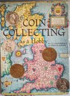 CHAMBERLAIN C. C. – HOBSON B. – Coin collecting as a hobby. Clacton on sea, 1964. pp. 80, molte ill.