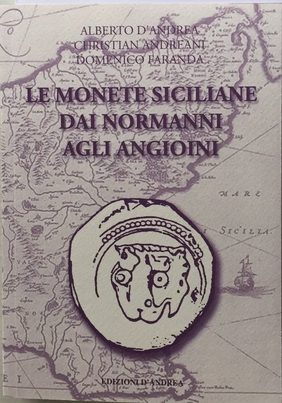 D' Andrea A., Andreani C., Faranda D.. Le monete Siciliane dai Normanni agli Ang...