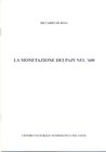 DE ROSA R. – La monetazione dei Papi nel 600. Milano, 1997. Ril. editoriale, pp. 17, ill. nel testo.