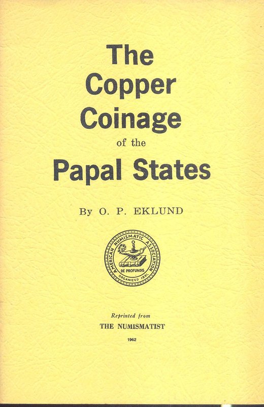 EKLUND O. P . - The copper coinge of the Papal States. New York, 1962. pp. 37, c...