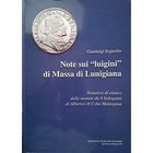 ESPOSITO G. – Note sui “luigini” di Massa di Lunigiana. Tentativo di elenco delle monete da 8 bolognini di Alberico II Cybo Malaspina. Formia, 2012. p...