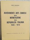 GIANNETTO C. – Avvenimenti, miti, simboli nella monetazione della Repubblica Italiana 1946-1972. Brescia, 1972. pp. 40, ill.