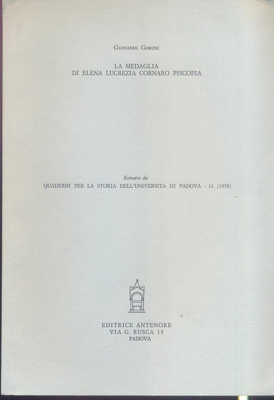 GORINI G. - La medaglia di elena Lucrezia Cornaro Piscopia. Padova, 1978. pp.116...
