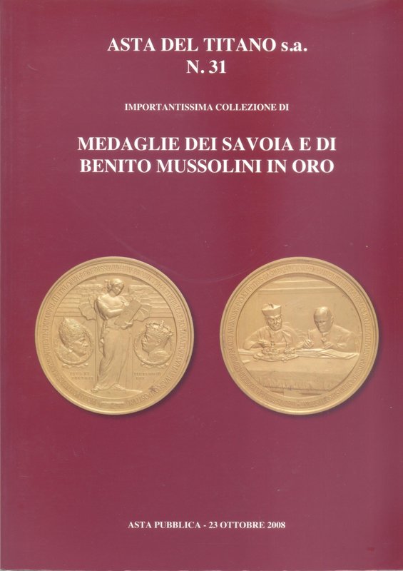 TITANO s.a.- Importantissima collezione di medaglie dei Savoia e di Benito Musso...