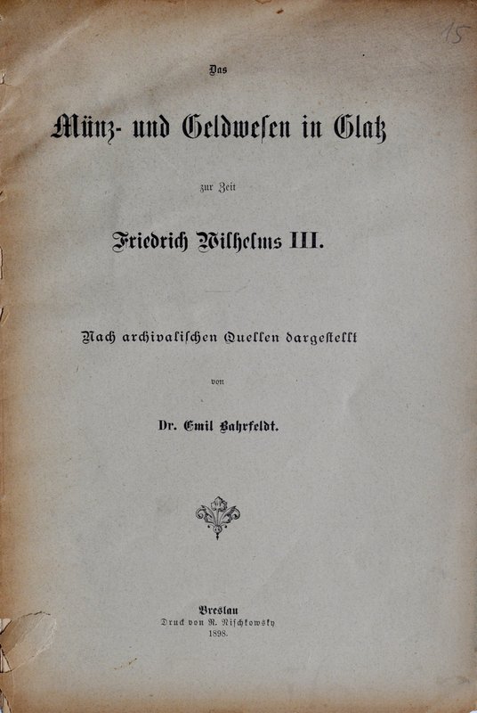 Bahrfeldt E., Das Münz und Geldwesen in Glatz, Breslau 1898.
 Poprawnie zachowa...