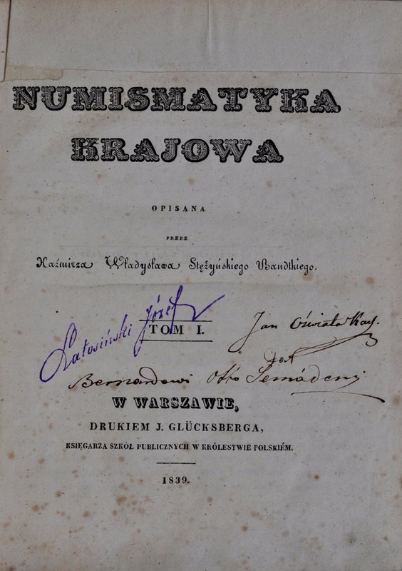Bandtkie K.W., Numizmatyka krajowa, Tom I-II, Warszawa 1839-40.
 Bardzo dobrze ...