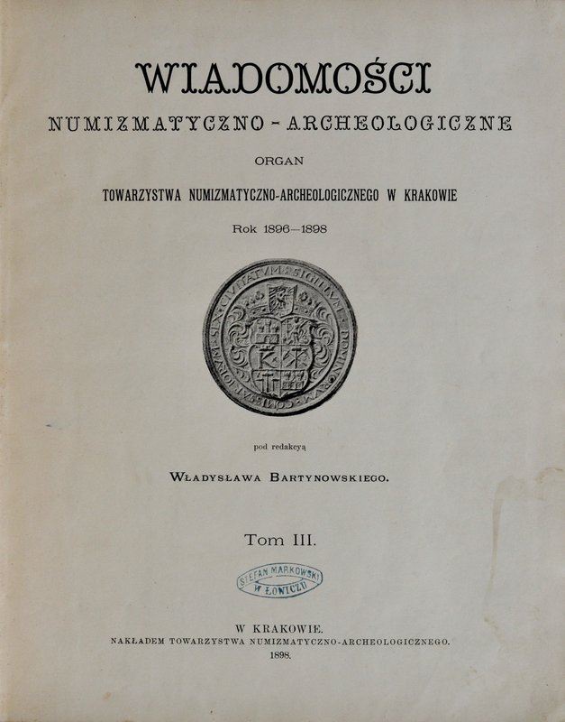 Bartynowski W., Wiadomości numizmatyczno-archeologiczne 1896-1898, Tom III, Krak...