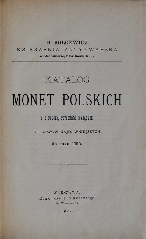 Bolcewicz B., Katalog monet Polskich do roku 1795, Warszawa 1900.
 Idealnie zac...