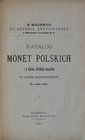 Bolcewicz B., Katalog monet Polskich do roku 1795, Warszawa 1900.