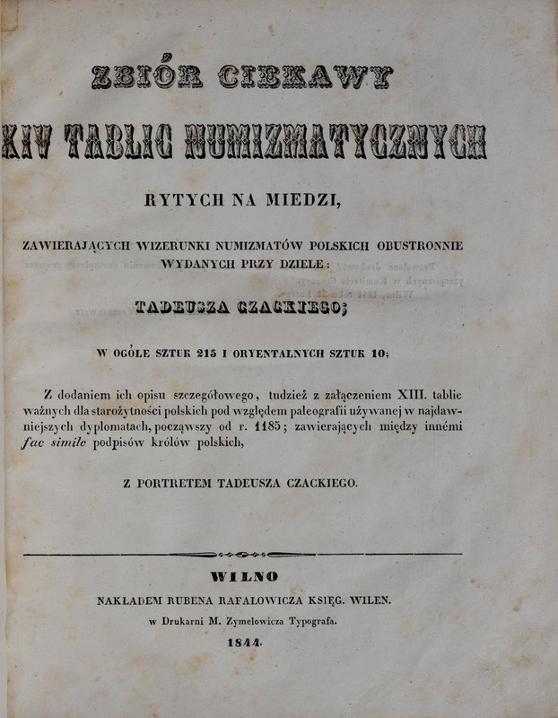 Czacki T., Zbiór ciekawy XIV tablic numizmatycznych, Wilno 1844.
 Idealnie zach...