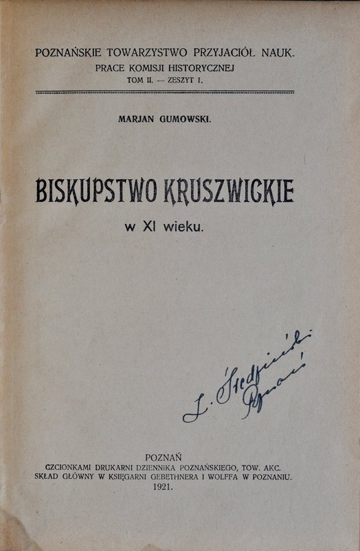 Gumowski M., Biskupstwo Kruszwickie w XI wieku, Poznań 1921.
 Twarda oprawa, 68...