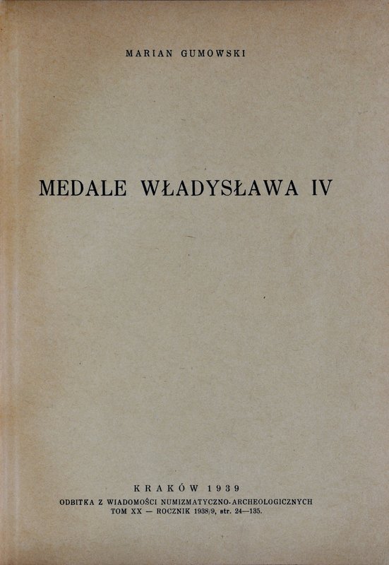 Gumowski M., Medale Władysława IV, Kraków 1939.
 Idealnie zachowana publikacja ...