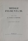 Gumowski M., Medale Zygmunta III, Kraków 1924.