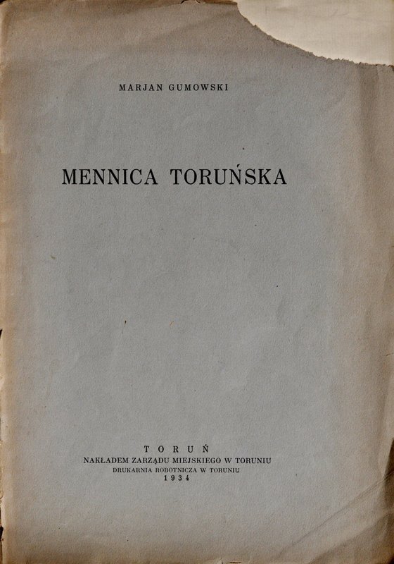 Gumowski M., Mennica toruńska, Toruń 1934.
 Odbitka z pracy zbiorowej z okazji ...