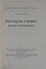 Gumowski M., Pieczęcie i herby miast pomorskich, Toruń 1939.