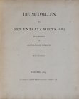Hirsch A., Die Medaillen auf den Entsatz Wiens 1683, Troppau 1883.